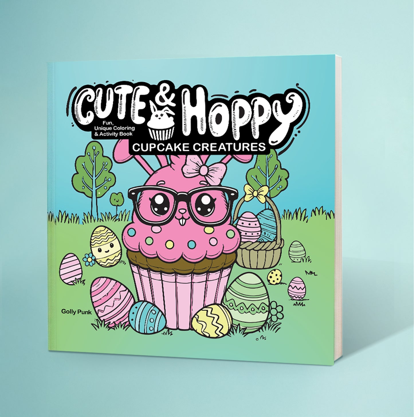 Printed Book: Cute & Hoppy Cupcake Creatures: Fun, Unique Coloring & Activity Book.